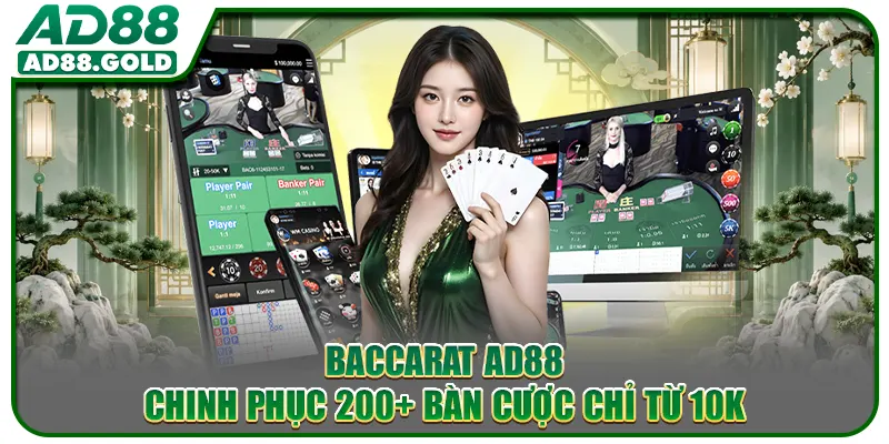 Baccarat AD88 - Chinh Phục 200+ Bàn Cược Chỉ Từ 10K