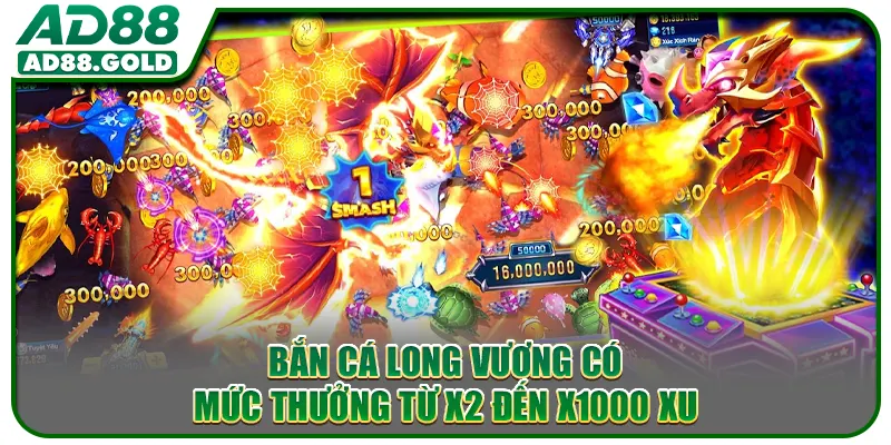 Bắn Cá Long Vương có mức thưởng từ x2 đến x1000 xu