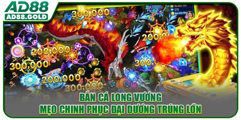 Bắn Cá Long Vương - Mẹo Chinh Phục Đại Dương Trúng Lớn