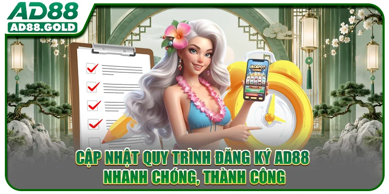 Cập nhật quy trình đăng ký AD88 nhanh chóng, thành công