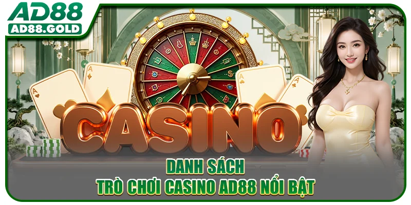 Danh sách trò chơi Casino AD88 nổi bật