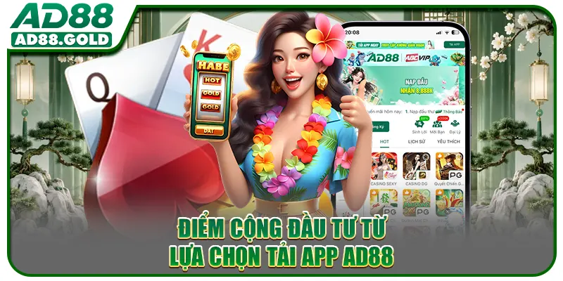 Điểm cộng đầu tư từ lựa chọn tải app AD88
