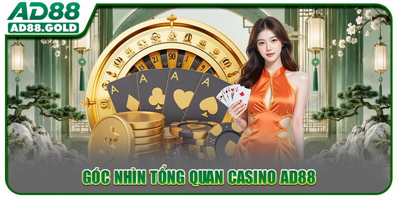 Góc nhìn tổng quan Casino AD88