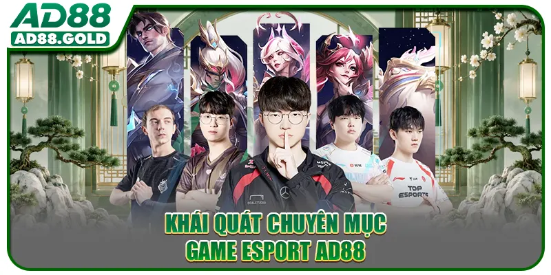 Khái quát chuyên mục game Esport AD88