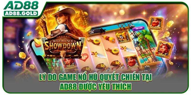 Lý do game Nổ Hũ Quyết Chiến tại AD88 được yêu thích