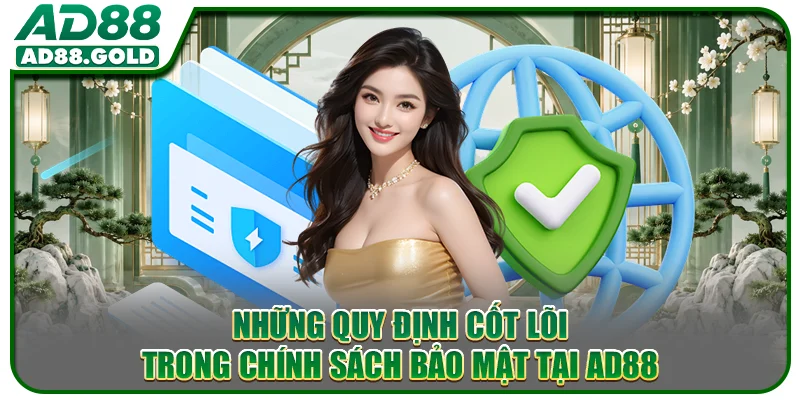 Những quy định cốt lõi trong chính sách bảo mật tại AD88