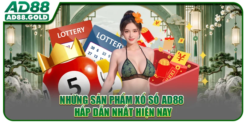 Những sản phẩm xổ số AD88 hấp dẫn nhất hiện nay
