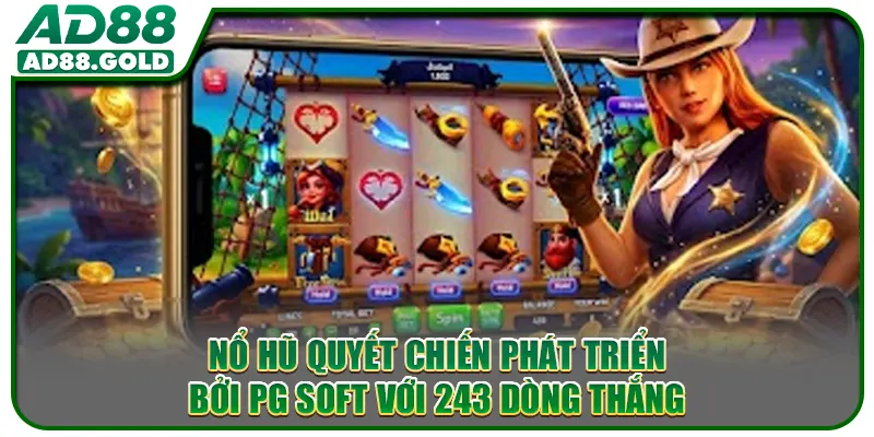 Nổ Hũ Quyết Chiến phát triển bởi PG Soft với 243 dòng thắng