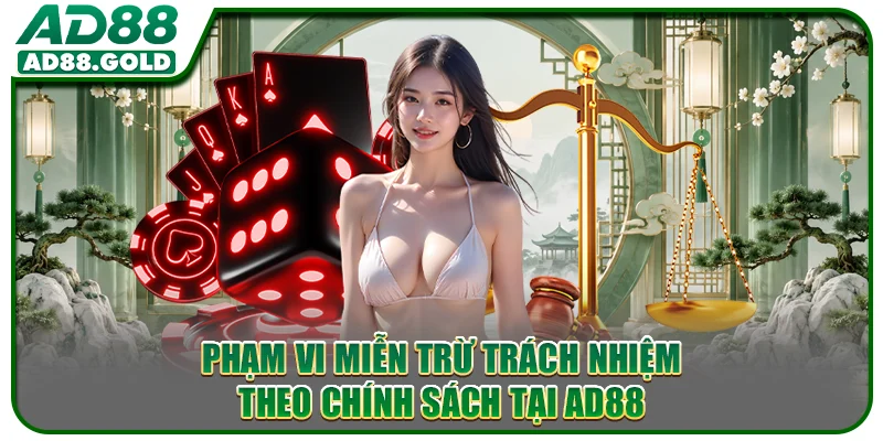 Phạm vi miễn trừ trách nhiệm theo chính sách tại AD88