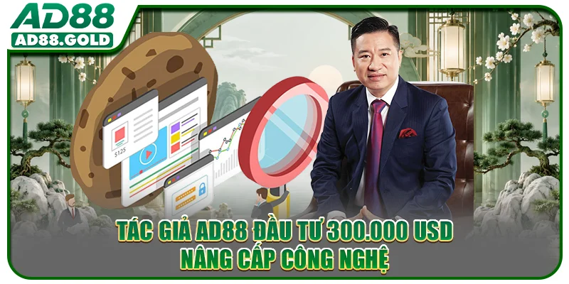 Tác giả AD88 đầu tư 300.000 USD nâng cấp công nghệ