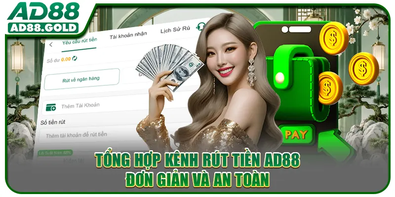 Tổng hợp kênh rút tiền AD88 đơn giản và an toàn