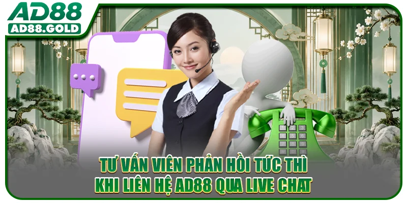 Tư vấn viên phản hồi tức thì khi liên hệ AD88 qua Live Chat