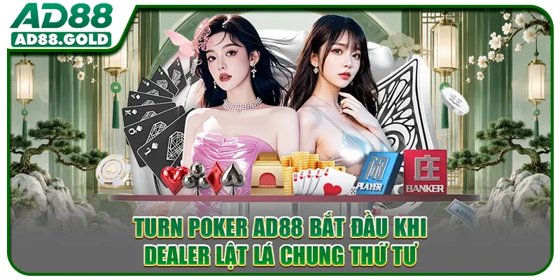 Turn poker AD88 bắt đầu khi Dealer lật lá chung thứ tư