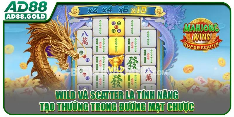 Wild và Scatter là tính năng tạo thưởng trong Đường Mạt Chược